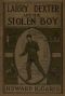 [Gutenberg 56743] • Larry Dexter and the Stolen Boy; or, A Young Reporter on the Lakes